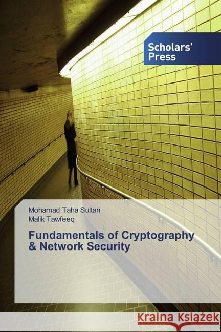 Fundamentals of Cryptography & Network Security Sultan, Mohamad Taha; Tawfeeq, Malik 9786138650188