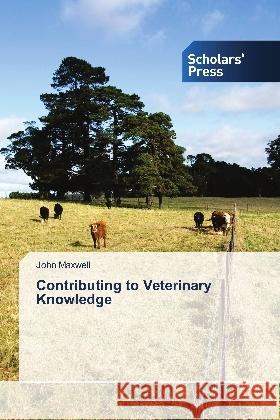 Contributing to Veterinary Knowledge Maxwell, John 9786138772958