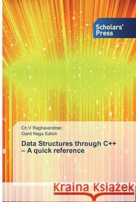 Data Structures through C++ - A quick reference Ch V Raghavendran, Ganti Naga Satish 9786138801023