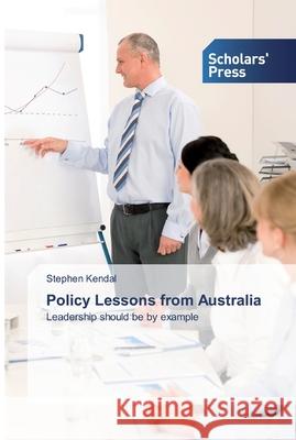 Policy Lessons from Australia Stephen Kendal 9786138824411
