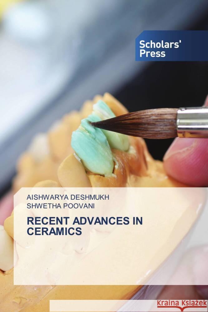 RECENT ADVANCES IN CERAMICS DESHMUKH, AISHWARYA, Poovani, Shwetha 9786138825159 Scholars' Press