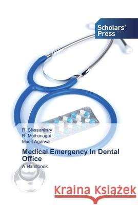 Medical Emergency In Dental Office R Sivasankary, R Muthunagai, Mudit Agarwal 9786138825265 Scholars' Press