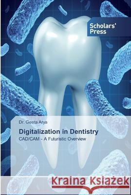 Digitalization in Dentistry Arya, Geeta 9786138825333