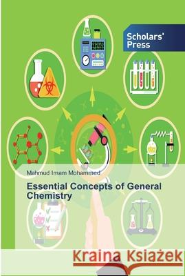 Essential Concepts of General Chemistry Mohammed, Mahmud Imam 9786138825647 Scholar's Press