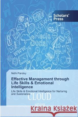 Effective Management through Life Skills & Emotional Intelligence Pandey, Nidhi 9786138825678 Scholar's Press