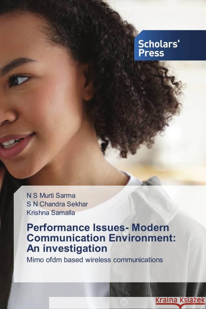 Performance Issues- Modern Communication Environment: An investigation Murti Sarma, N S, Chandra Sekhar, S N, Samalla, Krishna 9786138825814