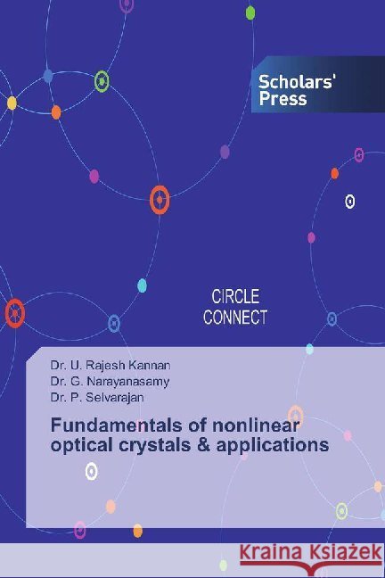 Fundamentals of nonlinear optical crystals & applications Kannan, U. Rajesh; Narayanasamy, G.; Selvarajan, Dr. P. 9786138826293