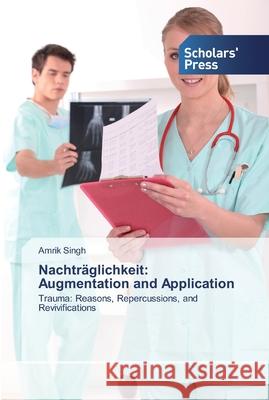 Nachträglichkeit: Augmentation and Application Singh, Amrik 9786138826675 Scholar's Press