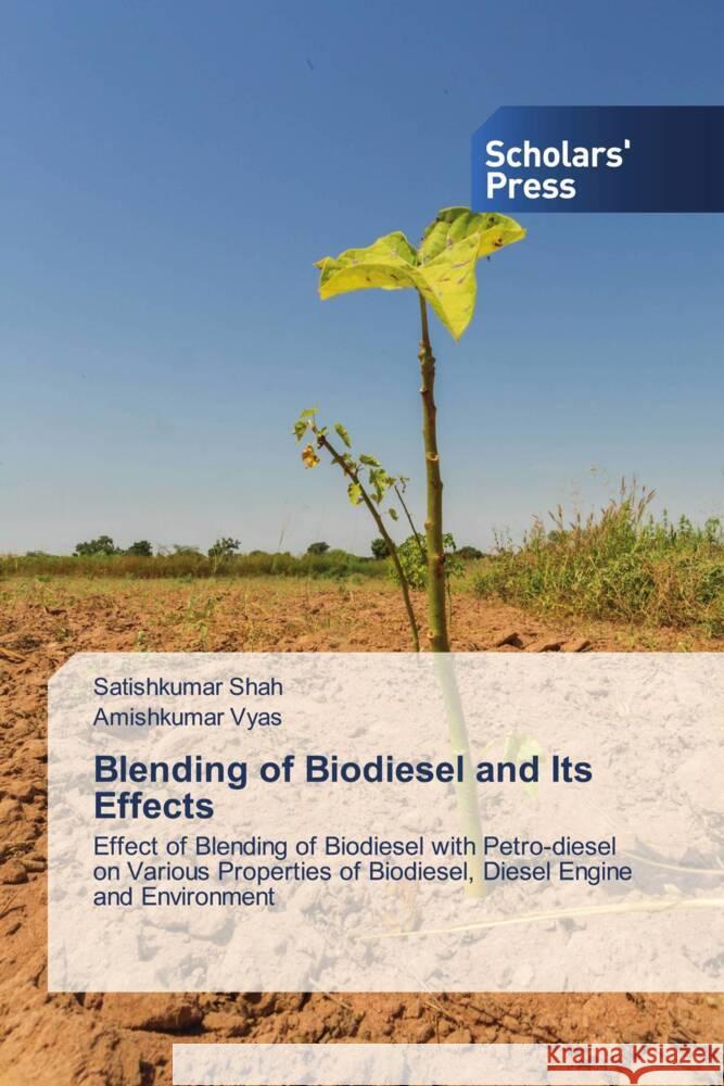 Blending of Biodiesel and Its Effects Shah, Satishkumar, Vyas, Amishkumar 9786138826682