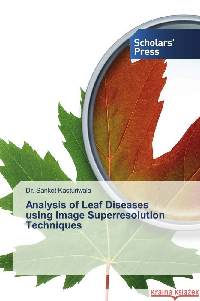 Analysis of Leaf Diseases using Image Superresolution Techniques Kasturiwala, Dr. Sanket 9786138826941
