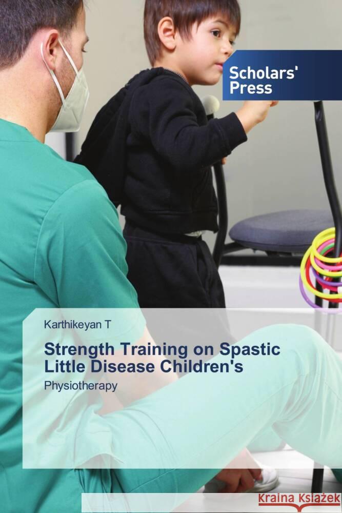 Strength Training on Spastic Little Disease Children's T, Karthikeyan 9786138828617 Scholars' Press