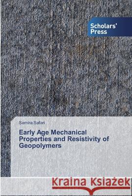 Early Age Mechanical Properties and Resistivity of Geopolymers Safari, Samira 9786138828624