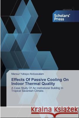 Effects Of Passive Cooling On Indoor Thermal Quality Yahaya Abdussalam, Mansur 9786138828662 Novas Edicioes Academicas