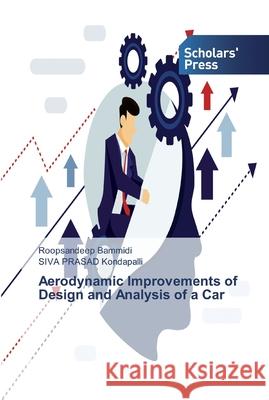 Aerodynamic Improvements of Design and Analysis of a Car Bammidi, Roopsandeep; Kondapalli, Siva Prasad 9786138829348 Scholar's Press