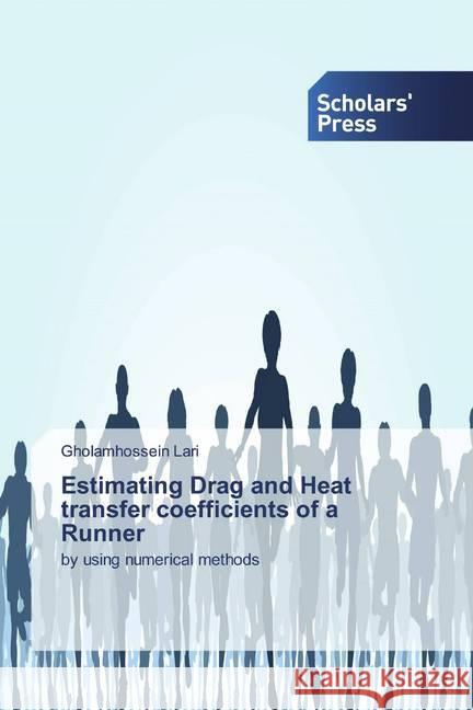 Estimating Drag and Heat transfer coefficients of a Runner : by using numerical methods Lari, Gholamhossein 9786138829881