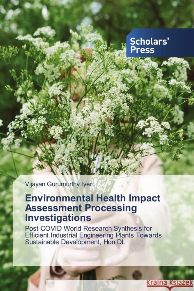 Environmental Health Impact Assessment Processing Investigations Gurumurthy Iyer, Vijayan 9786138830351 Scholars' Press