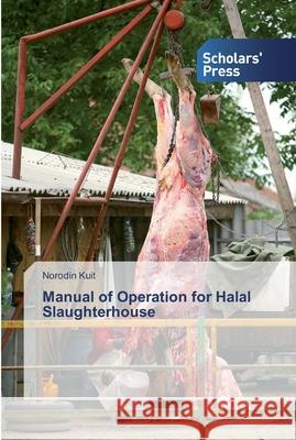 Manual of Operation for Halal Slaughterhouse Norodin Kuit 9786138830573 Scholars' Press