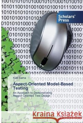 Aspect-Oriented Model-Based Testing K Sarna 9786138831006 Scholars' Press