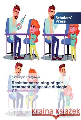 Resistance training of gait treatment of spastic diplegic CP Thangavelu, Karthikeyan 9786138831167 Scholar's Press