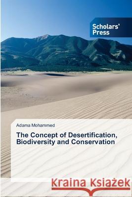 The Concept of Desertification, Biodiversity and Conservation Mohammed, Adama 9786138831419