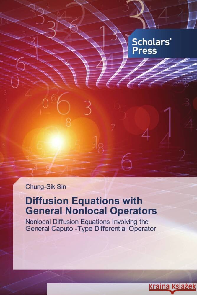 Diffusion Equations with General Nonlocal Operators Sin, Chung-Sik 9786138831860