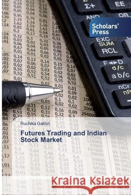 Futures Trading and Indian Stock Market Gahlot, Ruchika 9786138832508 Scholar's Press