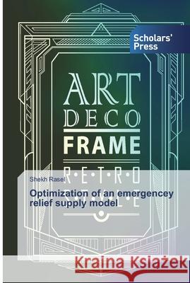 Optimization of an emergencey relief supply model Shekh Rasel 9786138832720