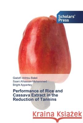 Performance of Rice and Cassava Extract in the Reduction of Tannins Iddrisu Balali, Gadafi; Alhassan Mohammed, Saani; Appertey, Bright 9786138832805