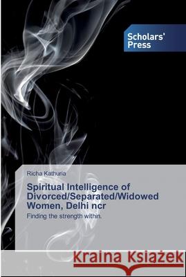 Spiritual Intelligence of Divorced/Separated/Widowed Women, Delhi ncr Richa Kathuria 9786138833833