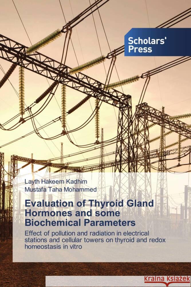 Evaluation of Thyroid Gland Hormones and some Biochemical Parameters Kadhim, Layth Hakeem, Mohammed, Mustafa Taha 9786138834649 Scholars' Press