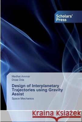 Design of Interplanetary Trajectories using Gravity Assist Ammar, Medhat 9786138834748 Scholar's Press