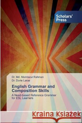 English Grammar and Composition Skills Dr MD Momtazur Rahman, Dr Dorie Larue 9786138835615 Scholars' Press