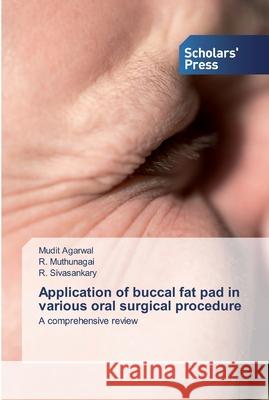 Application of buccal fat pad in various oral surgical procedure Mudit Agarwal, R Muthunagai, R Sivasankary 9786138836919 Scholars' Press