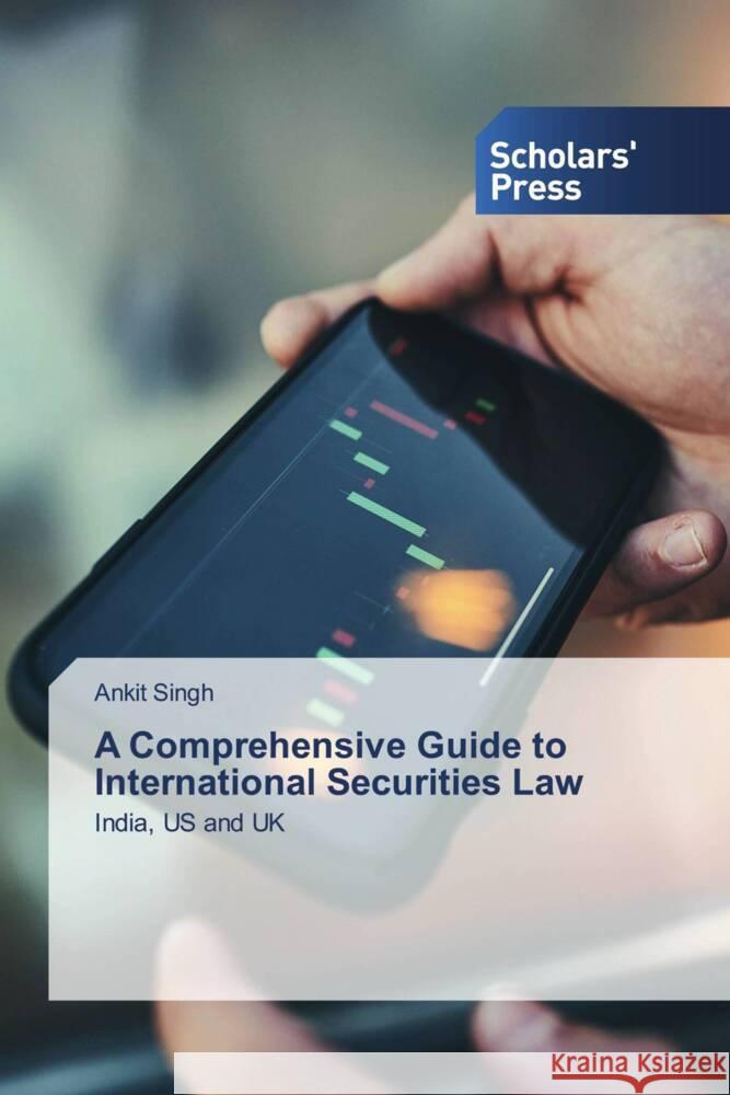 A Comprehensive Guide to International Securities Law Singh, Ankit 9786138838586