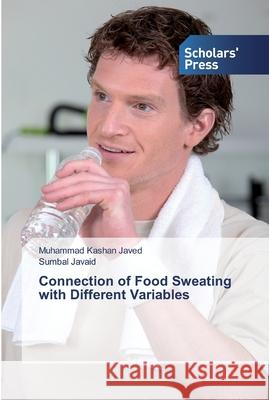Connection of Food Sweating with Different Variables Muhammad Kashan Javed, Sumbal Javaid 9786138838876