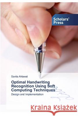 Optimal Handwriting Recognition Using Soft Computing Techniques Savita Ahlawat 9786138839149