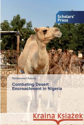 Combating Desert Encroachment in Nigeria Mohammed Adama 9786138839811