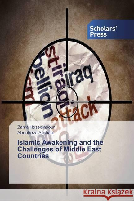 Islamic Awakening and the Challenges of Middle East Countries Hosseinpour, Zahra; Alishahi, Abdolreza 9786138855002 Scholar's Press