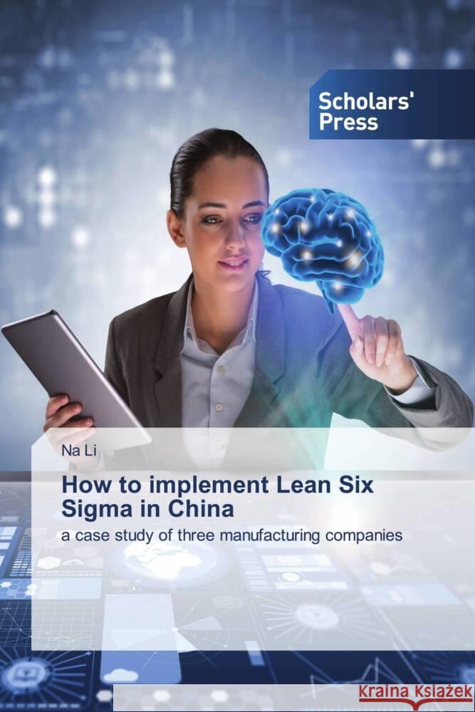 How to implement Lean Six Sigma in China Na Li 9786138909927 Scholars' Press