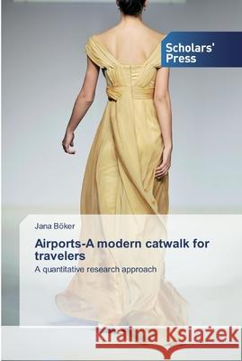Airports-A modern catwalk for travelers Böker, Jana 9786138911616 Scholar's Press