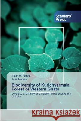 Biodiversity of Kurichyarmala Forest of Western Ghats Mathew, Jose 9786138912507 Scholar's Press