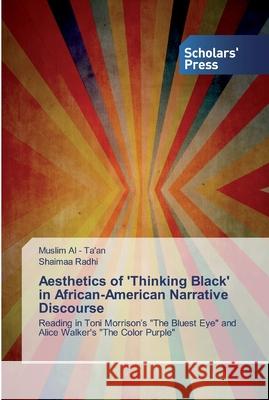 Aesthetics of 'Thinking Black' in African-American Narrative Discourse Radhi, Shaimaa 9786138912767 Scholar's Press