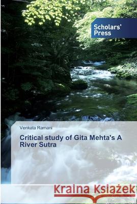 Critical study of Gita Mehta's A River Sutra Ramani, Venkata 9786138913337
