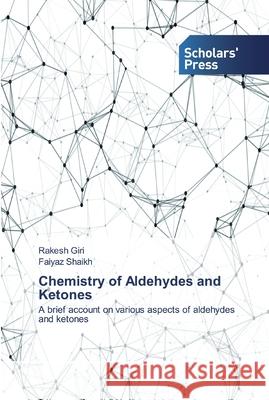 Chemistry of Aldehydes and Ketones Giri, Rakesh 9786138914303 Scholar's Press