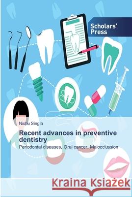 Recent advances in preventive dentistry Singla, Nishu 9786138917618