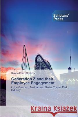 Generation Z and their Employee Engagement Simon Franz Spitzbart 9786138917816