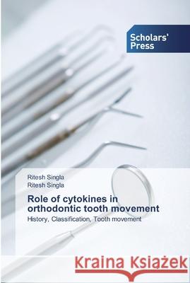 Role of cytokines in orthodontic tooth movement Ritesh Singla 9786138917892