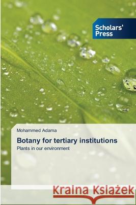 Botany for tertiary institutions Mohammed Adama 9786138919100 Scholars' Press