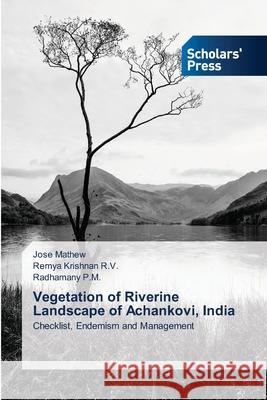 Vegetation of Riverine Landscape of Achankovi, India Mathew, Jose 9786138919209 Scholar's Press