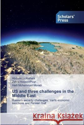 US and three challenges in the Middle East Abdolreza Alishahi, Zahra Hosseinpour, Hadi Mohammad Moradi 9786138919698 Scholars' Press